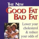 Unlock Heart Health with Expert Insights: The New Good Fat Bad Fat: Lower Your Cholesterol and Reduce Your Odds of a Heart Attack Unlock Heart Health with Expert Insights: The New Good Fat Bad Fat: Lower Your Cholesterol and Reduce Your Odds of a Heart Attack