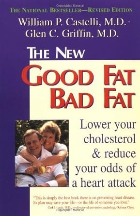 Unlock Heart Health with Expert Insights: The New Good Fat Bad Fat: Lower Your Cholesterol and Reduce Your Odds of a Heart Attack