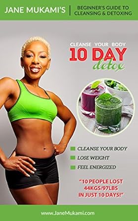Transform Your Health: A Comprehensive Review of ’10 Day Detox: Beginner’s Guide to Cleansing and Detoxing’