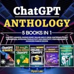 Unlock Your Potential with This Comprehensive Review of ChatGPT Anthology: 5 Books in 1 – ChatGPT AI Basics, Making Money Online and 51 Ideas, Mastering Prompt Engineering, Improving Productivity and Creativity. From Beginner to Advanced Passive Income from Amazon! Unlock Your Potential with This Comprehensive Review of ChatGPT Anthology: 5 Books in 1 – ChatGPT AI Basics, Making Money Online and 51 Ideas, Mastering Prompt Engineering, Improving Productivity and Creativity. From Beginner to Advanced Passive Income from Amazon!