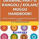 Unlock Your Creativity with This Must-Have Guide: A SIMPLE GUIDE TO RANGOLI DRAWING PART-3! RANGOLI / KOLAM/ MUGGU HANDBOOK!: A SIMPLE HANDBOOK OF RANGOLI/KOLAM /MUGGU PART-3! Unlock Your Creativity with This Must-Have Guide: A SIMPLE GUIDE TO RANGOLI DRAWING PART-3! RANGOLI / KOLAM/ MUGGU HANDBOOK!: A SIMPLE HANDBOOK OF RANGOLI/KOLAM /MUGGU PART-3!