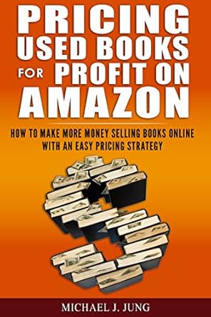 Unlock Your Book Selling Potential: A Comprehensive Review of ‘Pricing Used Books for Profit on Amazon: How to Make More Money Selling Books Online With an Easy Pricing Strategy (Sell Books Fast Online Book 2)’