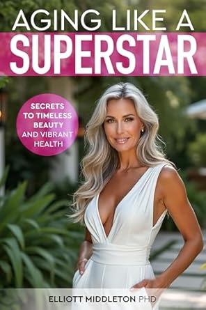 Unlock the Secrets to Radiant Health: A Review of ‘Aging Like a Superstar: Secrets to Timeless Beauty and Vibrant Health’