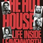 Unveiling Harsh Realities: A Gripping Review of The Hot House: Life Inside Leavenworth Prison
