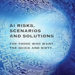 Essential Insights: AI Risks, Scenarios and Solutions – A Must-Read for Navigating the Future of Artificial Intelligence