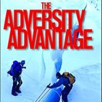 Discover How to Thrive Through Challenges: A Review of The Adversity Advantage: Turning Everyday Struggles into Everyday Greatness Discover How to Thrive Through Challenges: A Review of The Adversity Advantage: Turning Everyday Struggles into Everyday Greatness