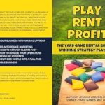 Unlock Your Entrepreneurial Potential: A Comprehensive Review of Play, Rent, Profit: The Yard Game Rental Business Winning Strategy Playbook