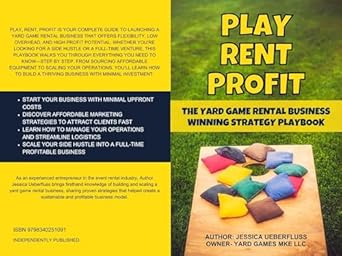 Unlock Your Entrepreneurial Potential: A Comprehensive Review of Play, Rent, Profit: The Yard Game Rental Business Winning Strategy Playbook