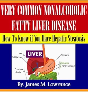 Discover the Secrets to a Healthier Liver: A Comprehensive Review of Very Common NonAlcoholic Fatty Liver Disease
