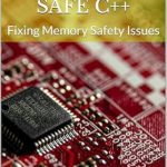 An Essential Guide for Developers: Safe C++: Fixing Memory Safety Issues (Generative AI Programming in C++) – A Must-Read for Enhanced Code Security! An Essential Guide for Developers: Safe C++: Fixing Memory Safety Issues (Generative AI Programming in C++) – A Must-Read for Enhanced Code Security!