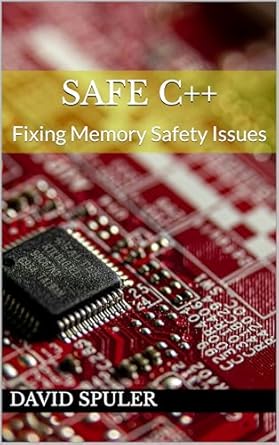 An Essential Guide for Developers: Safe C++: Fixing Memory Safety Issues (Generative AI Programming in C++) – A Must-Read for Enhanced Code Security!