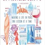Discover the Secrets of Parisian Life: A Review of *The French Ingredient: Making a Life in Paris One Lesson at a Time; A Memoir*