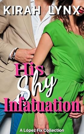 Discover the Heartfelt Journey in His Shy Infatuation (A López Fix Collection Book 5) – A Must-Read Romance!