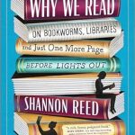 Discover the Magic of Reading: A Captivating Review of ‘Why We Read: On Bookworms, Libraries, and Just One More Page Before Lights Out’