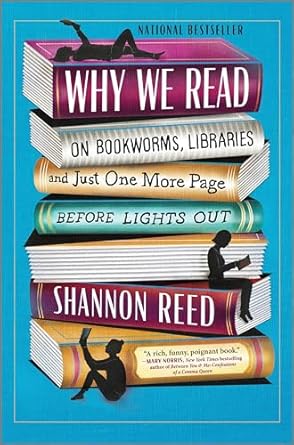 Discover the Magic of Reading: A Captivating Review of ‘Why We Read: On Bookworms, Libraries, and Just One More Page Before Lights Out’