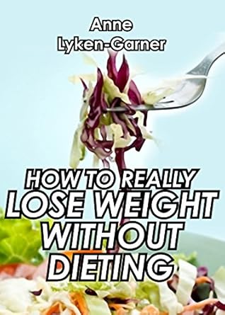 Discover the Secrets: A Comprehensive Review of ‘How To Really Lose Weight Without Dieting’