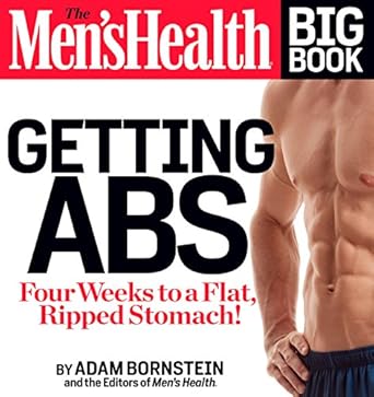 Transform Your Core in Just 4 Weeks: A Comprehensive Review of The Men’s Health Big Book: Getting Abs: Get a Flat, Ripped Stomach and Your Strongest Body Ever