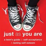 Discover the Power of Self-Love: A Review of Just As You Are: A Teen’s Guide to Self-Acceptance and Lasting Self-Esteem (Instant Help Solutions) Discover the Power of Self-Love: A Review of Just As You Are: A Teen’s Guide to Self-Acceptance and Lasting Self-Esteem (Instant Help Solutions)