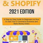 Essential Guide for Aspiring Entrepreneurs: Reviews of ‘Dropshipping & Shopify: 2021 Edition – A Step-by-Step Guide for Beginners on How to Start Your E-Commerce Business and Make Money Online’