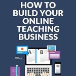 Unlocking Your Potential: A Comprehensive Review of ‘How To Build Your Successful Online Teaching Business (Online Entrepreneurship Book 1)’ Unlocking Your Potential: A Comprehensive Review of ‘How To Build Your Successful Online Teaching Business (Online Entrepreneurship Book 1)’