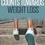 Transform Your Health: A Comprehensive Review of ‘Every Step Counts Towards Weight Loss’ – Unlock the Secrets to Effective Walking, Hiking, and Healthy Living
