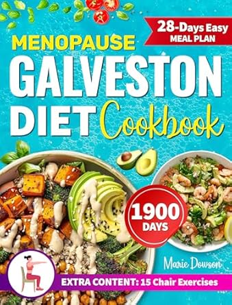Discover the Secrets to Hormonal Harmony: Menopause Galveston Diet Cookbook – Restore Hormonal Balance Through Targeted Nutrition and the Right Anti-inflammatory Approach with Easy and Delicious Recipes, Without Compromises!