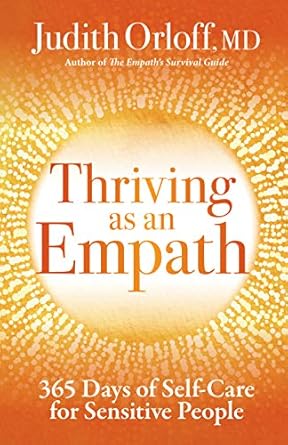 Discover the Secrets to Flourishing in Your Sensitivity: A Review of Thriving as an Empath: 365 Days of Self-Care for Sensitive People