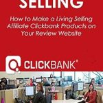 Unlocking Profits: A Comprehensive Review of CLICKBANK SELLING (2016 Ver.): CLICKBANK SELLING from Amazon