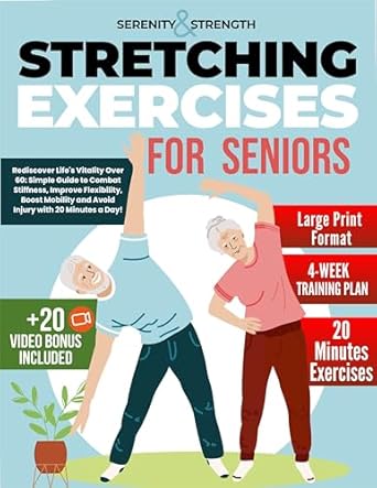 Unlock Your Vitality: A Comprehensive Review of ‘Serenity & Strength: Stretching Exercises for Seniors’ – Rediscover Life’s Vitality Over 60 with Simple Techniques to Combat Stiffness, Improve Flexibility, Boost Mobility, and Avoid Injury in Just 20 Minutes a Day!