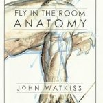 Unveiling the Secrets of Anatomy: A Comprehensive Review of Fly In The Room Anatomy by John Watkiss