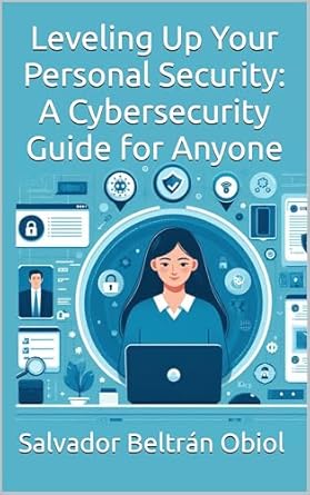 Unlock Essential Strategies with This Must-Read: Leveling Up Your Personal Security: A Cybersecurity Guide for Anyone