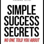 Unlock Your Potential: A Must-Read Review of Simple Success Secrets No One Told You About (The Business Pro’s Essential Toolkit Book 1)
