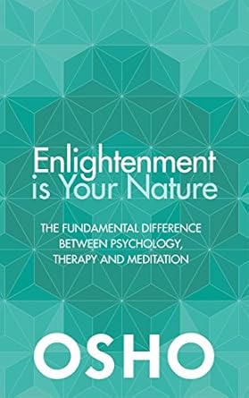 Discover Profound Insights: A Review of ‘Enlightenment Is Your Nature: The Fundamental Difference Between Psychology, Therapy, and Meditation’