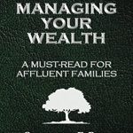 Unlock Financial Success: A Comprehensive Review of ‘Managing Your Wealth: A Must-Read For Affluent Families’