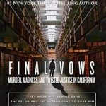 Unraveling the Dark Truth: A Gripping Review of ‘Final Vows: Murder, Madness, and Twisted Justice in California’
