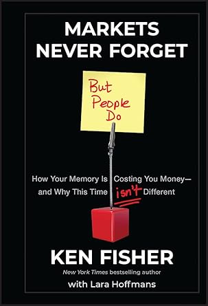 Unlocking Investment Wisdom: A Must-Read Review of ‘Markets Never Forget (But People Do): How Your Memory Is Costing You Money–and Why This Time Isn’t Different’