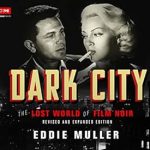Uncover the Secrets of Noir in ‘Dark City: The Lost World of Film Noir (Revised and Expanded Edition) (Turner Classic Movies)’ – A Must-Read for Film Enthusiasts!