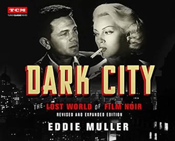 Uncover the Secrets of Noir in ‘Dark City: The Lost World of Film Noir (Revised and Expanded Edition) (Turner Classic Movies)’ – A Must-Read for Film Enthusiasts!