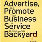 Unlock Local Success: A Comprehensive Review of ‘How to Market, Advertise and Promote Your Business or Service in Your Own Backyard’