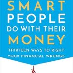 Unveiling Financial Pitfalls: A Review of The Dumb Things Smart People Do with Their Money: Thirteen Ways to Right Your Financial Wrongs Unveiling Financial Pitfalls: A Review of The Dumb Things Smart People Do with Their Money: Thirteen Ways to Right Your Financial Wrongs