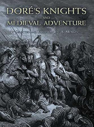 Unveiling the Epic Tales of Chivalry: A Review of Doré’s Knights and Medieval Adventure (Dover Fine Art, History of Art)