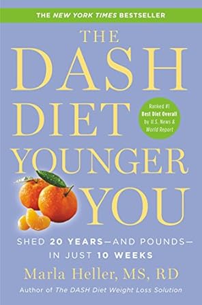 Transform Your Health: A Comprehensive Review of The DASH Diet Younger You: Shed 20 Years–and Pounds–in Just 10 Weeks (A DASH Diet Book)
