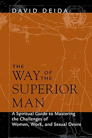 Uncovering Profound Insights: A Review of The Way of the Superior Man: A Spiritual Guide to Mastering the Challenges of Women, Work, and Sexual Desire