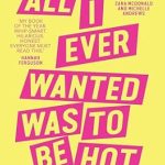 Discover the Empowering Journey in ‘All I Ever Wanted Was to Be Hot’ – A Must-Read for Self-Love and Confidence!