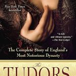 Discover the Intriguing Secrets of Royal Power in ‘The Tudors: The Complete Story of England’s Most Notorious Dynasty’ – A Must-Read Review!