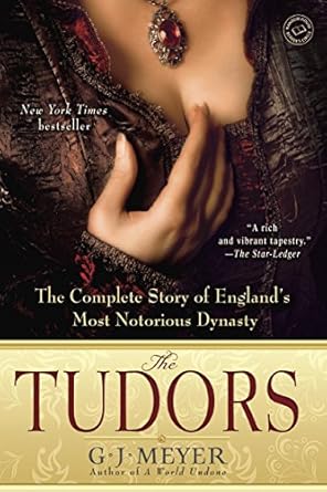 Discover the Intriguing Secrets of Royal Power in ‘The Tudors: The Complete Story of England’s Most Notorious Dynasty’ – A Must-Read Review!