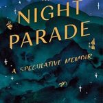 Unveiling Hidden Truths: A Captivating Review of The Night Parade: A Speculative Memoir from Amazon