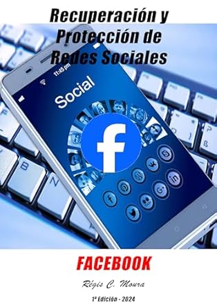 Discover Essential Strategies in ‘Recuperación y Protección de Redes Sociales – FACEBOOK (Recuperação e Proteção de Redes Sociais) (Spanish Edition)’ – A Must-Read Review!