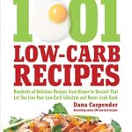 Discover the Ultimate Guide to Low-Carb Living: 1,001 Low-Carb Recipes – Hundreds of Delicious Recipes from Dinner to Dessert That Let You Live Your Low-Carb Lifestyle and Never Look Back