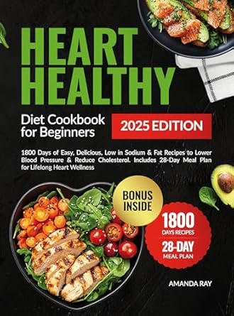 Unlock the Secrets to a Healthier Heart: A Comprehensive Review of the ‘Heart Healthy Diet Cookbook for Beginners: 1800 Days of Easy, Delicious, Low in Sodium & Fat Recipes to Lower Blood Pressure & Reduce Cholesterol’